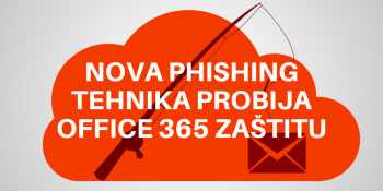 Nova phishing tehnika probija Office 365 zaštitu Nova phishing tehnika probija Office 365 zaštitu