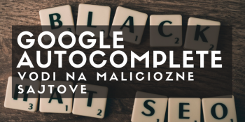 Google autocomplete vodi na maliciozne sajtove