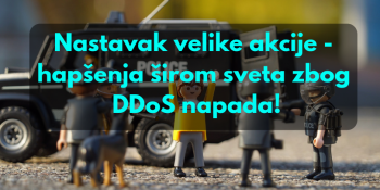 Nastavak velike akcije - hapšenja širom sveta zbog DDoS napada!