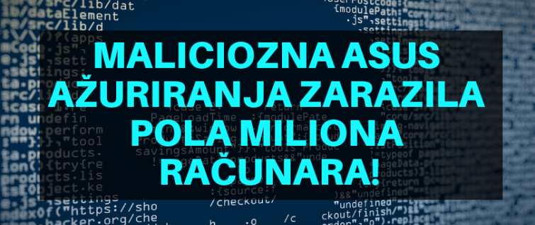 Maliciozna ASUS ažuriranja zarazila pola miliona računara!