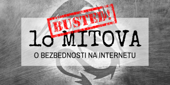 Razotkrivamo: 10 mitova o bezbednosti na internetu