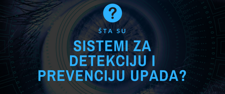 Šta su sistemi za detekciju i prevenciju upada?