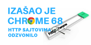 Izašao je Chrome 68, HTTP sajtovima je odzvonilo